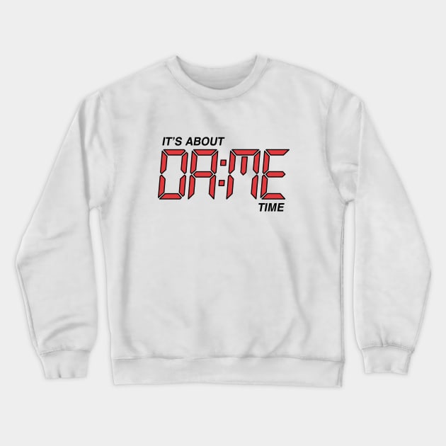 Its About Dame Time - White Crewneck Sweatshirt by KFig21